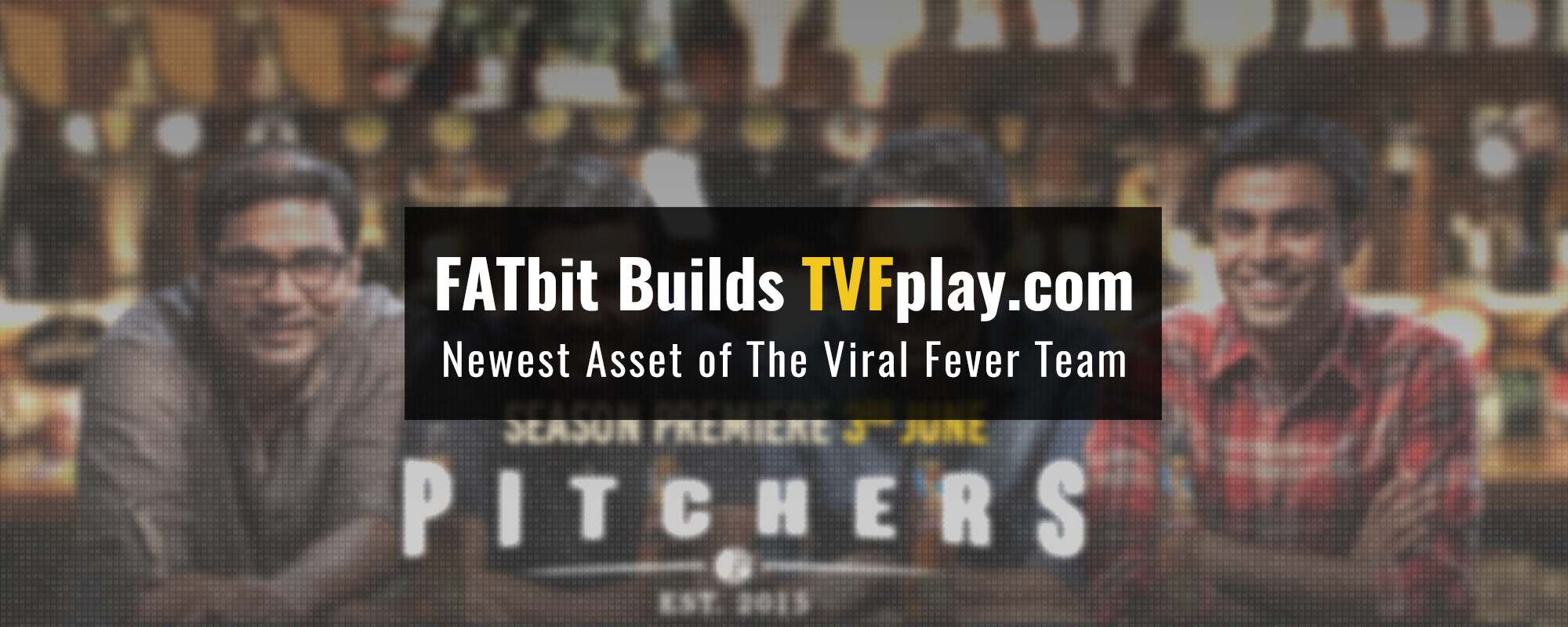 TVF Play Case Study: One Place to Live and Relive all The Viral Fever Moments