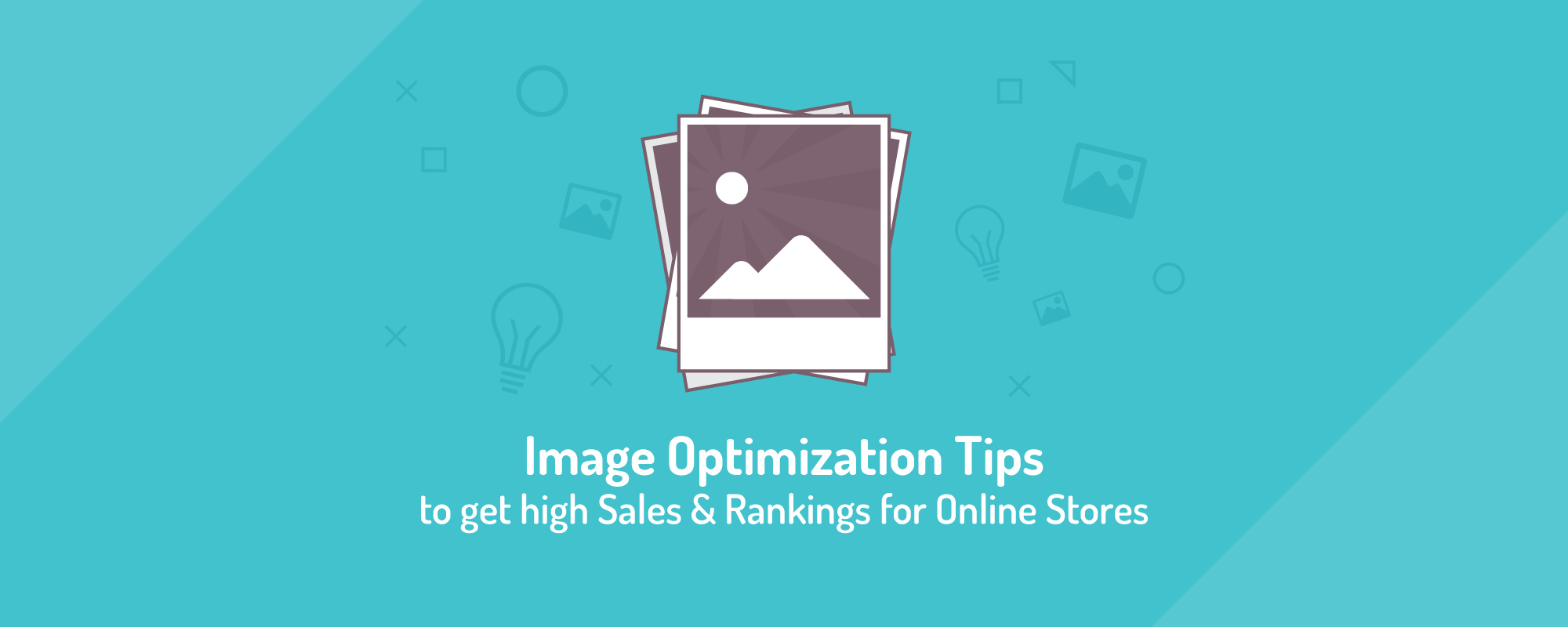 How Optimized Images Drive more Traffic, Sales & Rankings to Online Stores?