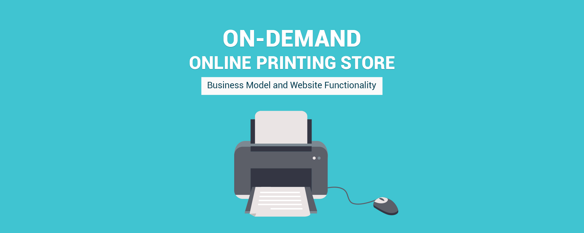 Business Model & Website Functionality To Create Advanced Online Printing Store