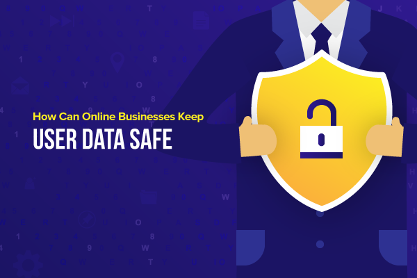 How can online businesses keep user data safe