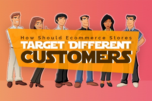 How to target different customers