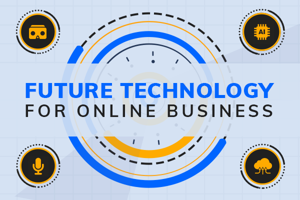 Future Technologies For Online Business