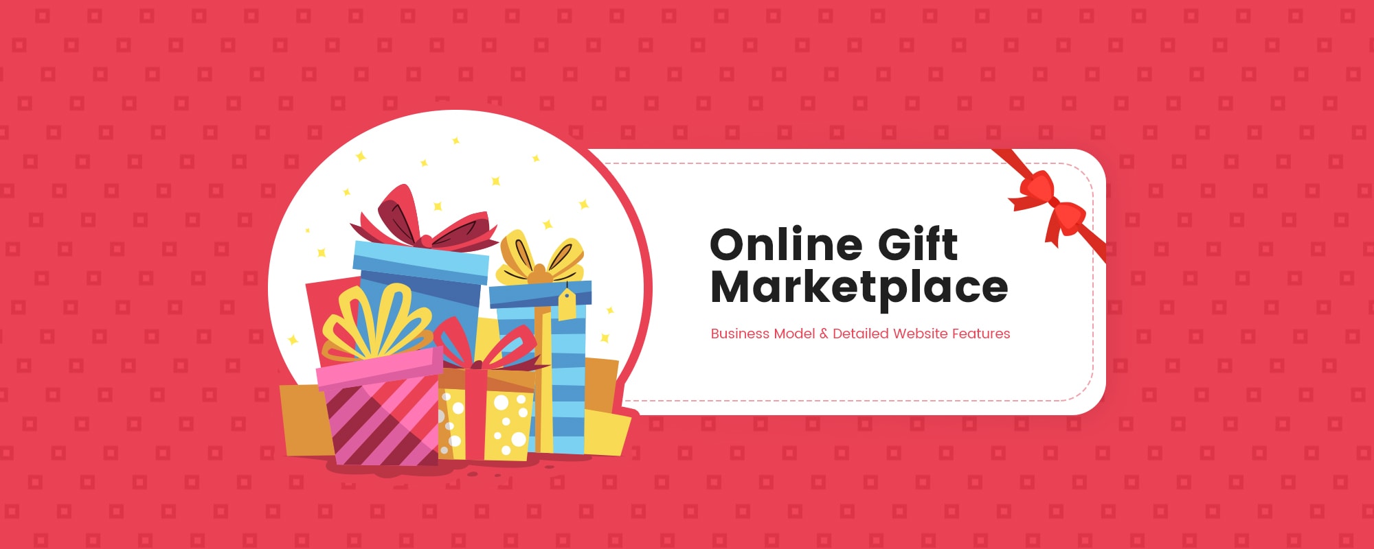 An Extensive Guide to Build an Online Gifting Marketplace: Revenue Model & Critical Features