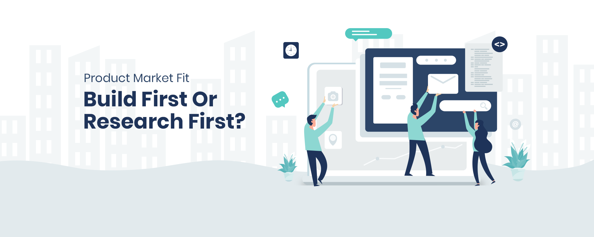 Product Market Fit – Build First or Research First?