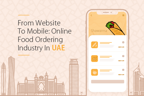 From Website To Mobile - Online Food Ordering Industry In UAE