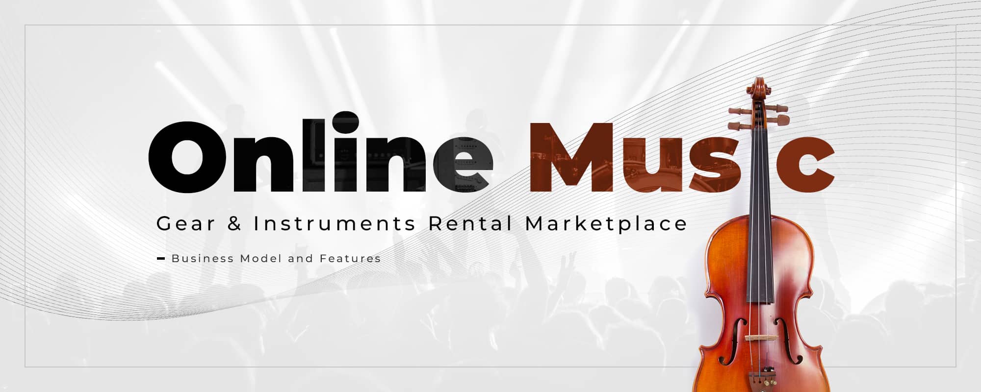 Online Music Gear & Instruments Rental Marketplace- Business Model and Features