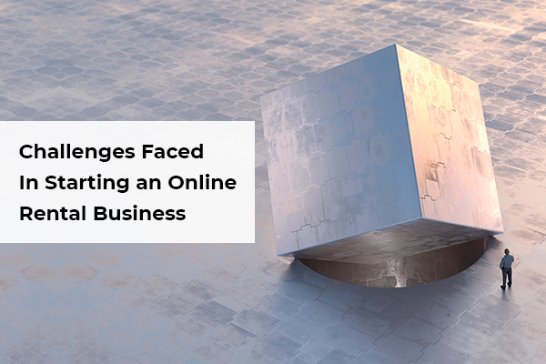 Challenges Faced In Starting an Online Rental Business_Thumbnail