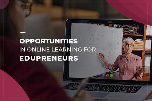 Opportunities in online learning for EduPreneurs_thumbnail