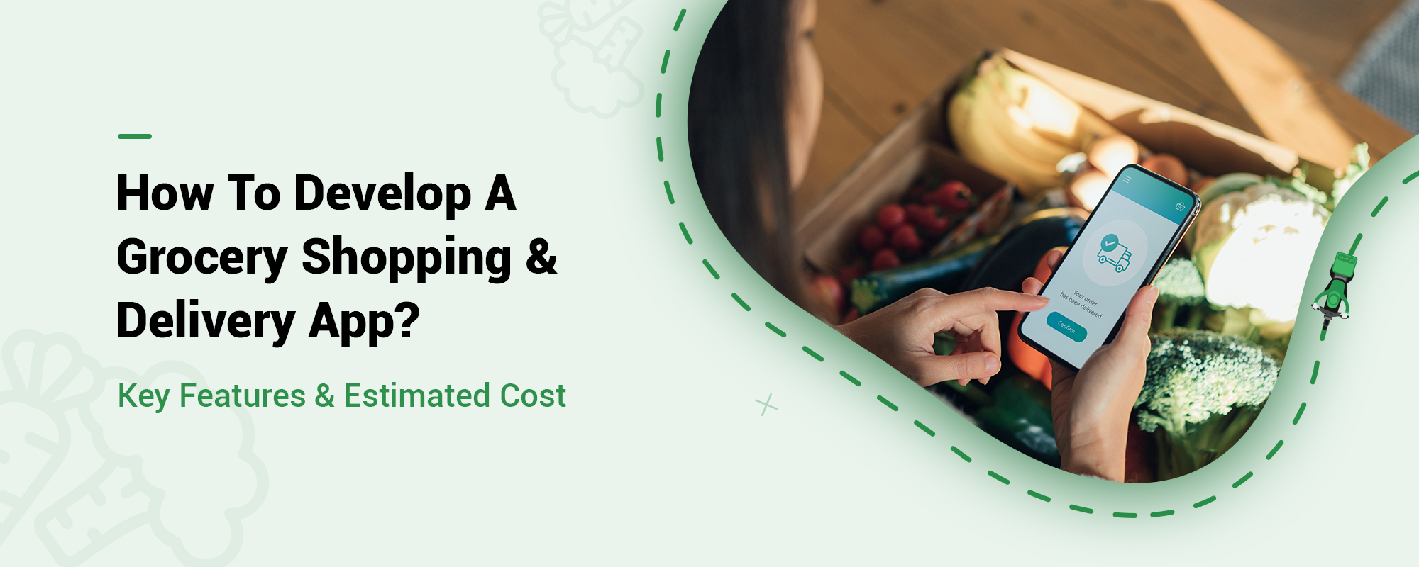 Grocery Delivery App Development: Essential Features & Cost Estimation